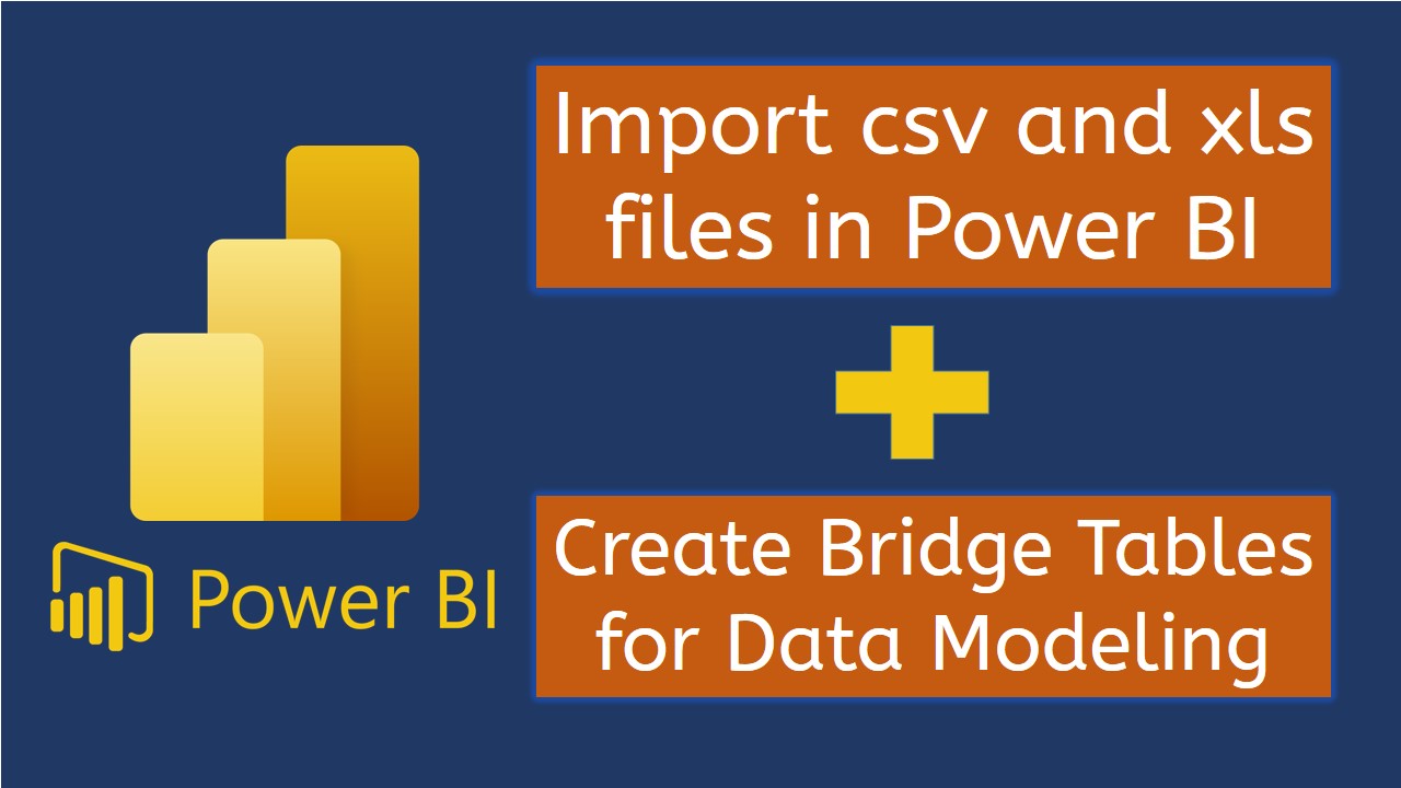 Import XLS & CSV Files + Create Bridge Table in Power BI